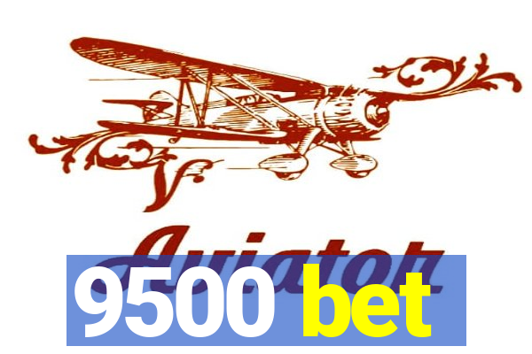 9500 bet